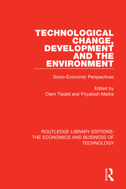 Technological Change, Development and the Environment (Socio-Economic Perspectives) by Clem Tisdell, Priyatosh Maitra, 9781138476400