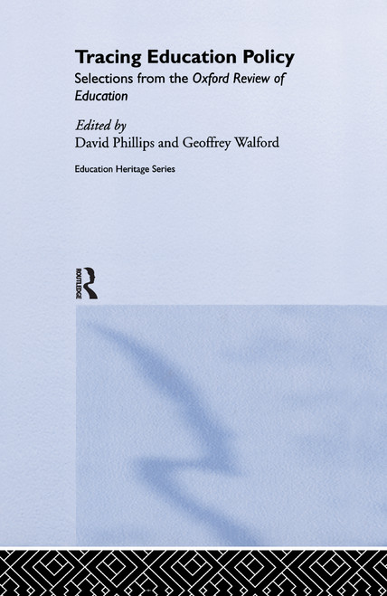 Tracing Education Policy (Selections from the Oxford Review of Education) by David Phillips, Geoffrey Walford, 9781138985865