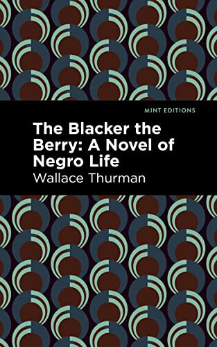The Blacker the Berry (Large Print Edition) (A Novel of Negro Life) by Wallace Thurman, Wallace Thurman, Mint Editions, 9798888975251