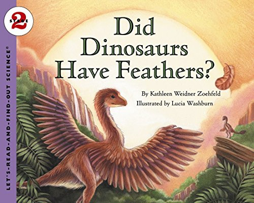 Did Dinosaurs Have Feathers? by Kathleen Weidner Zoehfeld, Lucia Washburn, 9780064452182