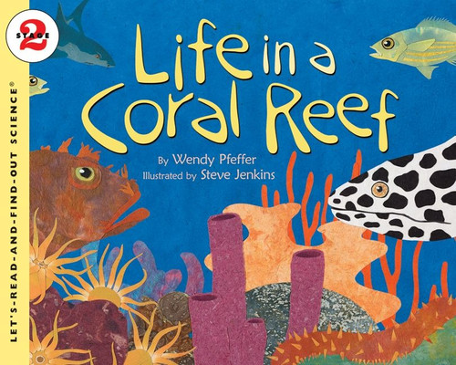 Life in a Coral Reef by Wendy Pfeffer, Steve Jenkins, 9780064452229