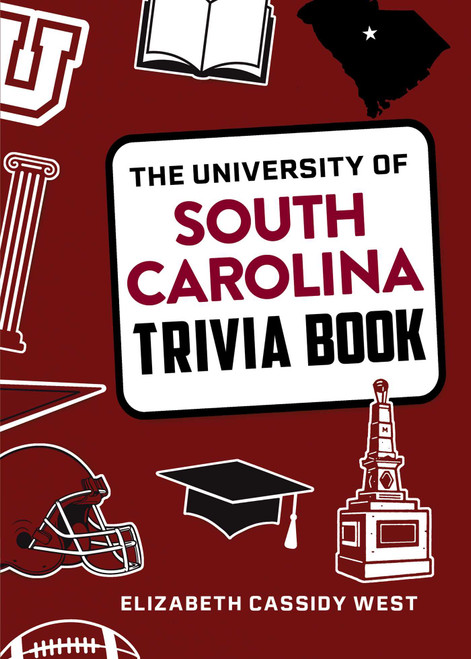 The University of South Carolina Trivia Book by Elizabeth Cassidy West, 9781493074495