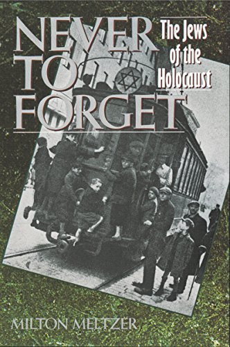 Never to Forget (The Jews of the Holocaust) by Milton Meltzer, 9780064461184