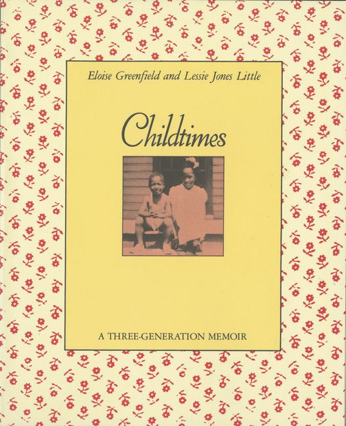 Childtimes (A Three-Generation Memoir) by Eloise Greenfield, Lessie Jones Little, Jerry Pinkney, 9780064461344