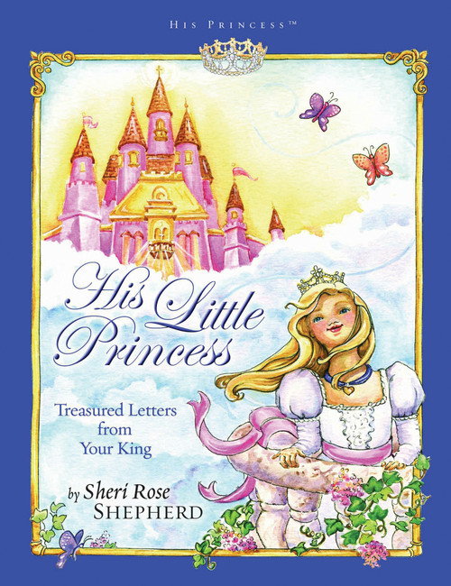 His Little Princess (Treasured Letters from Your King A Devotional for Children) by Sheri Rose Shepherd, Lisa Marie Browning, 9781590526019