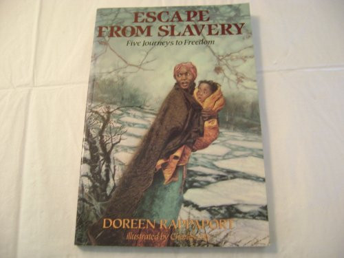 Escape from Slavery (Five Journeys to Freedom) by Doreen Rappaport, Charles Lilly, 9780064461696