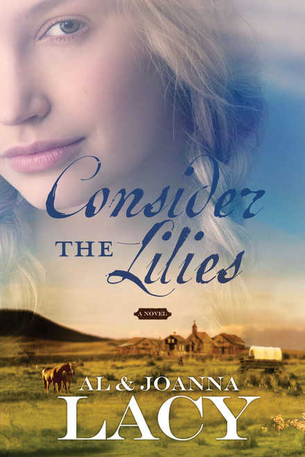 Consider the Lilies by Al Lacy, Joanna Lacy, 9781590527894