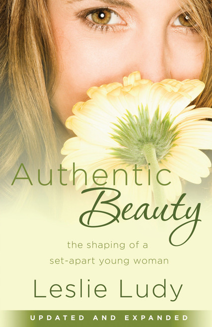 Authentic Beauty (The Shaping of a Set-Apart Young Woman) by Leslie Ludy, 9781590529911