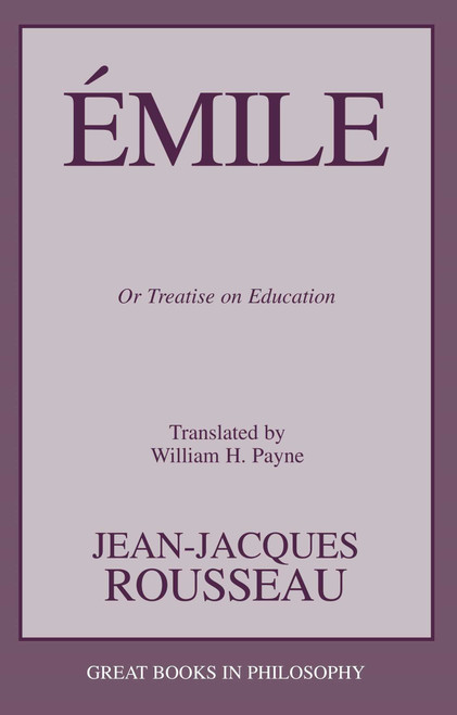 Emile (Or Treatise on Education) by Jean-Jacques Rousseau, William H. Payne, 9781591021117