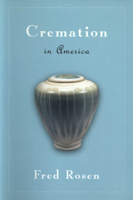 Cremation in America by Fred Rosen, 9781591021360
