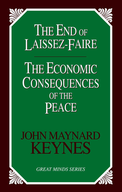 End of Laissez-Faire (The Economic Consequences of the Peace) by John Maynard Keynes, 9781591022688