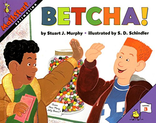 Betcha! (MathStart Level 3: Estimating) by Stuart J. Murphy, S. D. Schindler, 9780064467070