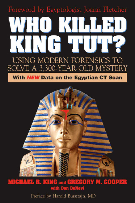 Who Killed King Tut? (Using Modern Forensics to Solve a 3,300-year-old Mystery) by Michael R. King, Gregory M. Cooper, Don Denevi, 9781591024019