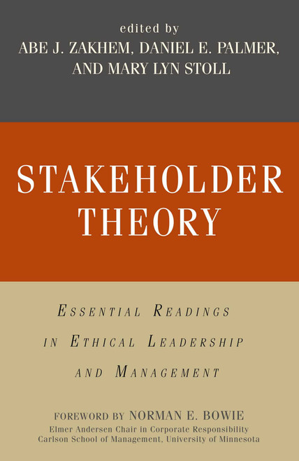 Stakeholder Theory (Essential Readings in Ethical Leadership and Management) by Abe J. Zakhem, Daniel E. Palmer, Mary Lyn Stoll, 9781591025269