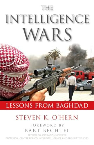 Intelligence Wars (Lessons from Baghdad) by Steven K. O'Hern, Bart Bechtel, 9781591026709