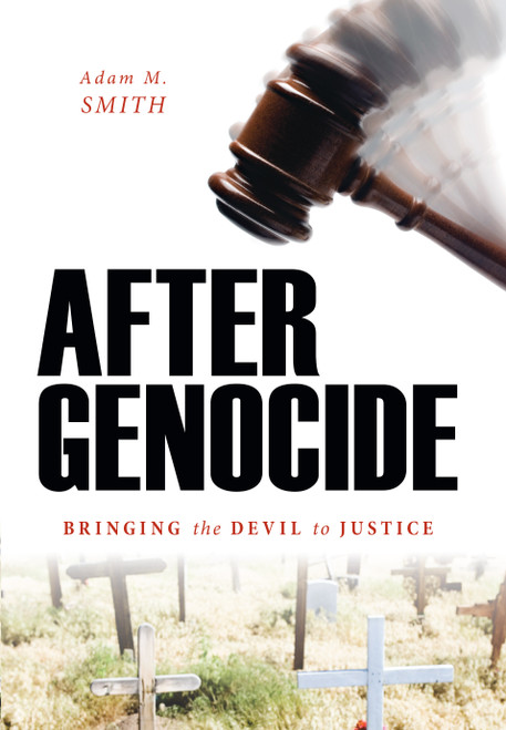 After Genocide (Bringing the Devil to Justice) by Adam M. Smith, 9781591026846