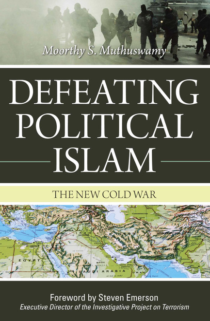 Defeating Political Islam (The New Cold War) by Moorthy S. Muthuswamy, Steven Emerson, 9781591027041