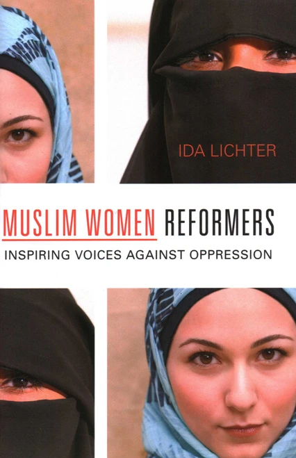 Muslim Women Reformers (Inspiring Voices Against Oppression) by Ida Lichter, 9781591027164