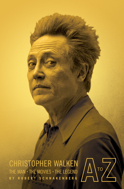 Christopher Walken A to Z (The Man, the Movies, the Legend) by Robert Schnakenberg, 9781594742590