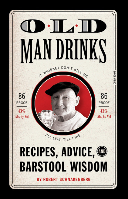 Old Man Drinks (Recipes, Advice, and Barstool Wisdom) (Miniature Edition) by Robert Schnakenberg, Michael E. Reali, 9781594744501