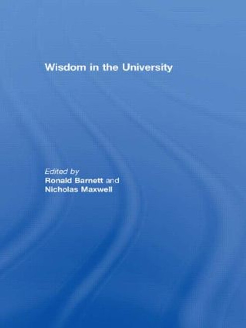Wisdom in the University by Ronald Barnett, Nicholas Maxwell, 9780415495578