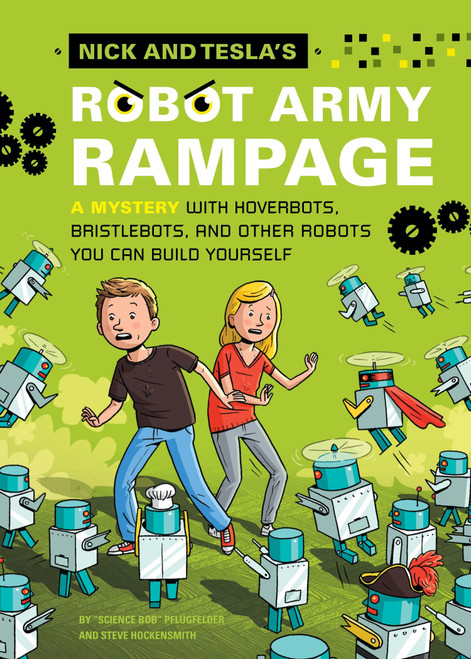 Nick and Tesla's Robot Army Rampage (A Mystery with Hoverbots, Bristle Bots, and Other Robots You Can Build Yourself) by Bob Pflugfelder, Steve Hockensmith, 9781594746499