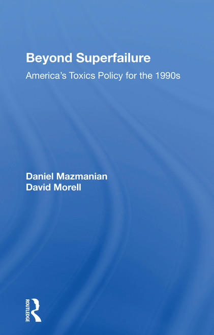 Beyond Superfailure (America's Toxics Policy For The 1990s) by Daniel Mazmanian, 9780367154486