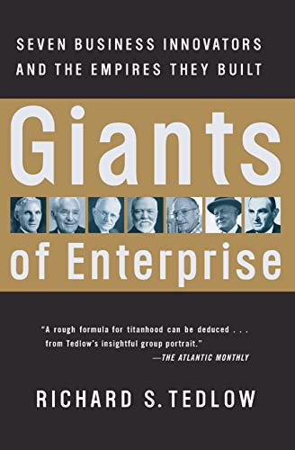 Giants of Enterprise (Seven Business Innovators and the Empires They Built) by Richard S. Tedlow, 9780066620367