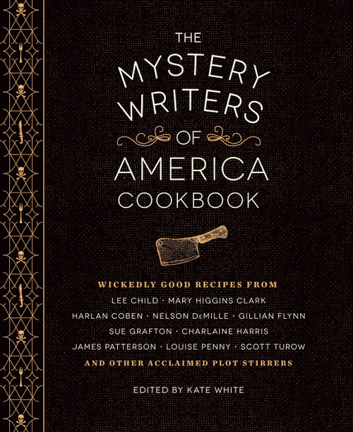 The Mystery Writers of America Cookbook (Wickedly Good Meals and Desserts to Die For) by Kate White, Harlan Coben, Gillian Flynn, Mary Higgins Clark, Brad Meltzer, 9781594747571