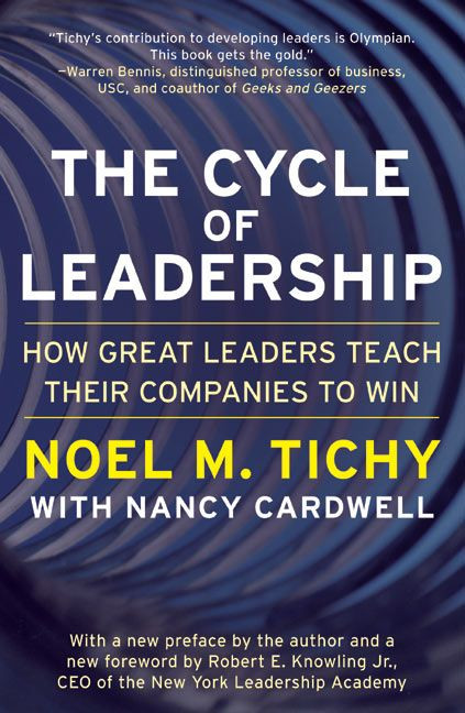 The Cycle of Leadership (How Great Leaders Teach Their Companies to Win) by Noel M. Tichy, 9780066620572