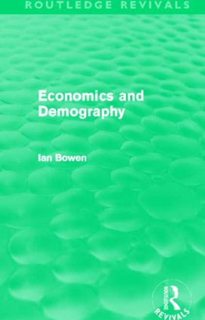 Economics and Demography (Routledge Revivals) by Ian Bowen, 9780415508704