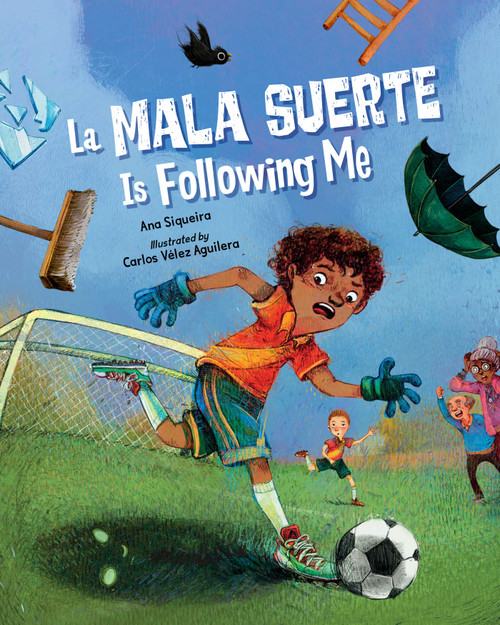 La Mala Suerte Is Following Me by Ana Siqueira, Carlos Vélez Aguilera, 9781623544546