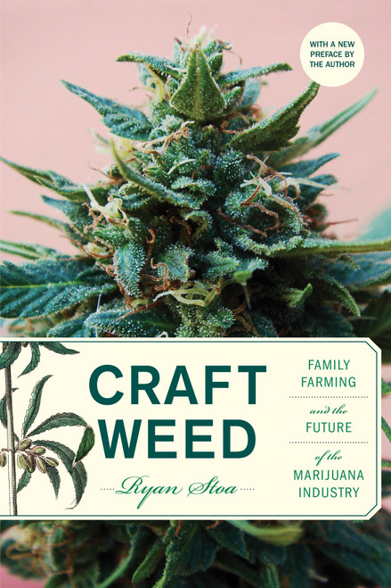 Craft Weed, with a new preface by the author (Family Farming and the Future of the Marijuana Industry) - 9780262548663 by Ryan Stoa, 9780262548663
