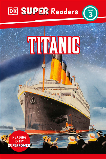 DK Super Readers Level 3 Titanic - 9780744094329 by DK, 9780744094329
