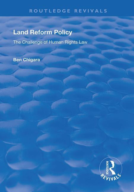 Land Reform Policy (The Challenge of Human Rights Law) by Ben Chigara, 9781138358294