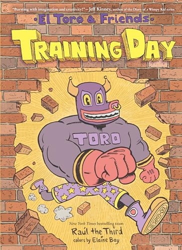 Training Day (El Toro & Friends: A Grapic Novel) by Raúl the Third, Raúl the Third, Elaine Bay, 9780063359246