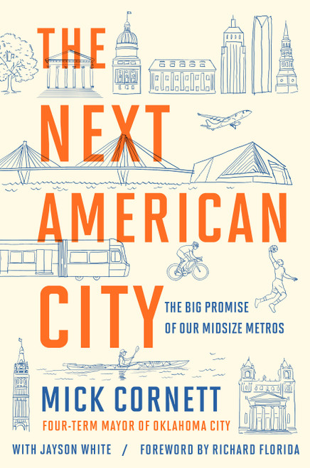 The Next American City (The Big Promise of Our Midsize Metros) - 9780593718582 by Mick Cornett, Jayson White, 9780593718582