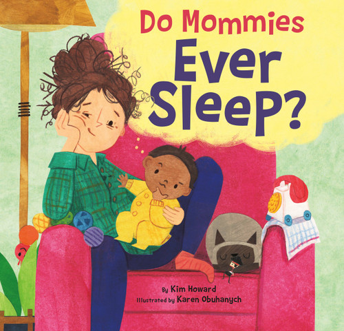 Do Mommies Ever Sleep? by Kim Howard, Karen Obuhanych, 9780316669665