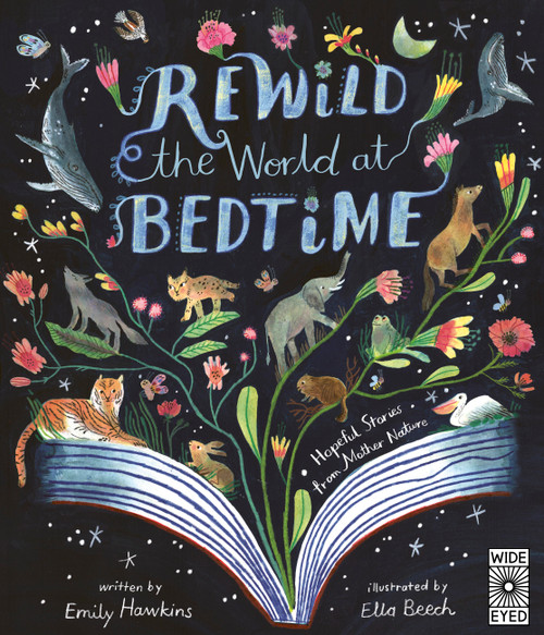 Rewild the World at Bedtime (Hopeful Stories from Mother Nature) by Emily Hawkins, Ella Beech, 9780711286962