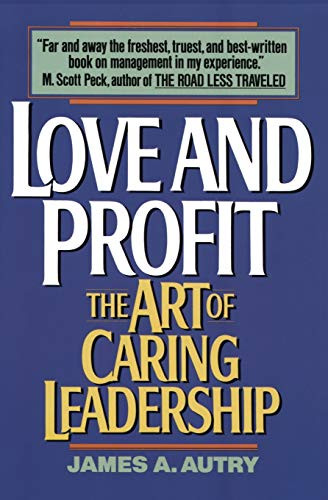 Love and Profit (The Art of Caring Leadership) by James A. Autry, 9780380717491