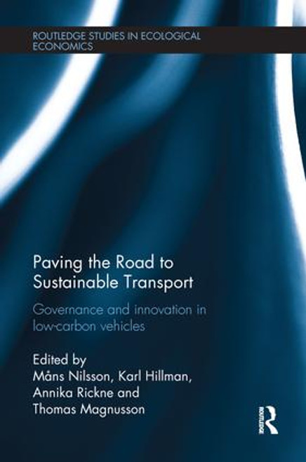 Paving the Road to Sustainable Transport (Governance and innovation in low-carbon vehicles) by Måns Nilsson, Karl Hillman, Annika Rickne, Thomas Magnusson, 9781138241305