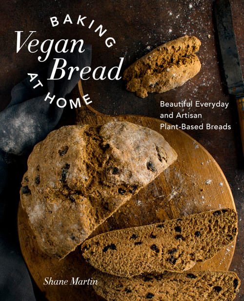 Baking Vegan Bread at Home (Beautiful Everyday and Artisan Plant-Based Breads) by Shane Martin, 9780760386248