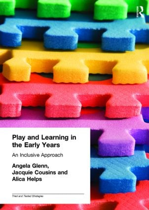 Play and Learning in the Early Years (An Inclusive Approach) by Angela Glenn, Jacquie Cousins, Alicia Helps, 9781843123361