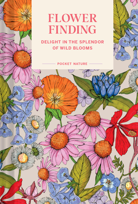 Pocket Nature: Flower Finding (Delight in the Splendor of Wild Blooms) (Miniature Edition) by Andrea Debbink, 9781797225210
