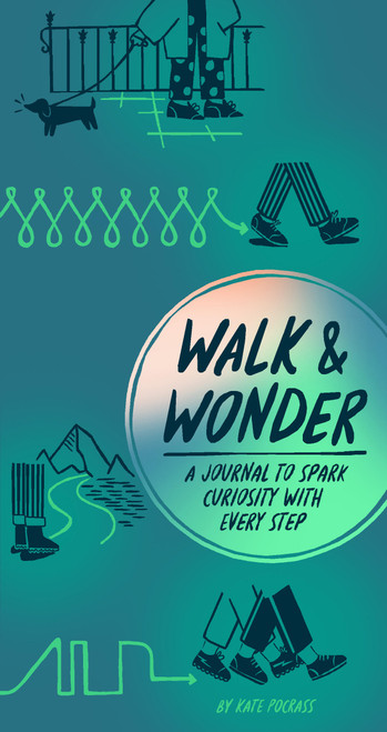 Walk & Wonder (A Journal to Spark Curiosity with Every Step) by Kate Pocrass, 9781797227788