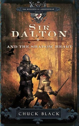 Sir Dalton and the Shadow Heart by Chuck Black, 9781601421265