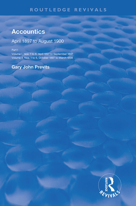 Accountics, Part I (April 1897 to March 1898) by Gary John Previts, 9780367143916