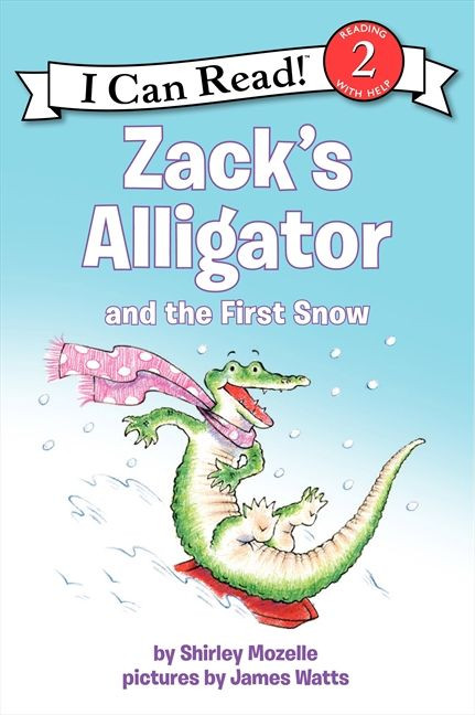 Zack's Alligator and the First Snow (A Winter and Holiday Book for Kids) by Shirley Mozelle, James Watts, 9780061473722