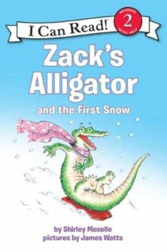 Zack's Alligator and the First Snow (A Winter and Holiday Book for Kids) by Shirley Mozelle, James Watts, 9780061473722