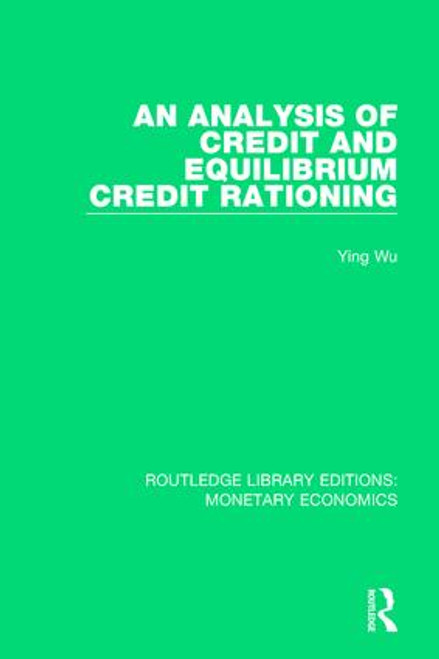 An Analysis of Credit and Equilibrium Credit Rationing by Ying Wu, 9781138705203